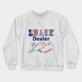 snack dealer boo boo healer kiss slealer Crewneck Sweatshirt